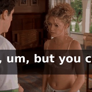 But, um, but you can't go,