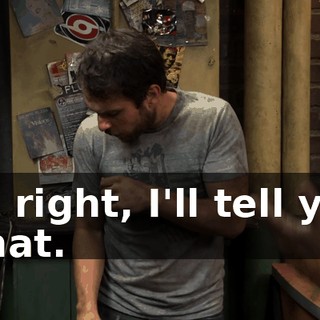 All right, I'll tell you what.