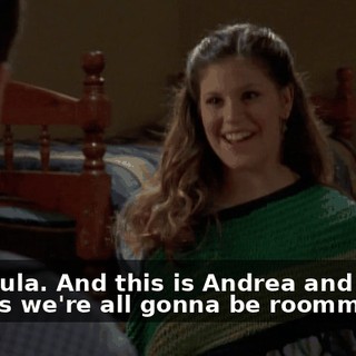 I'm Paula. And this is Andrea and Scott. I guess we're all gonna be roommates.