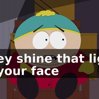 They shine that light in your face