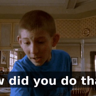 How did you do that?!