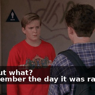 - About what? - Remember the day it was raining,