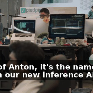 Son of Anton, it's the name I've given our new inference API.
