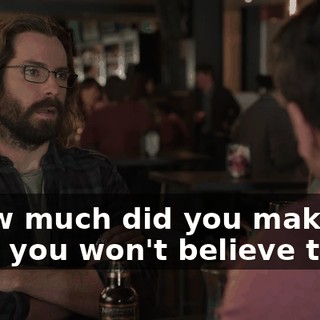 - How much did you make? - Oh, you won't believe this...