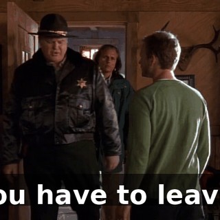 You have to leave.