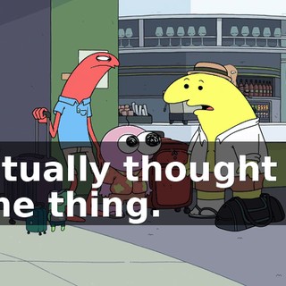 I actually thought the same thing.