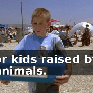or kids raised by animals.
