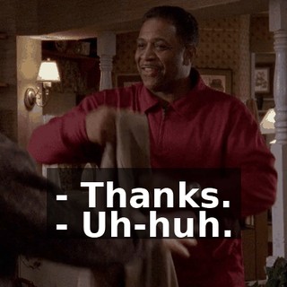 - Thanks. - Uh-huh.