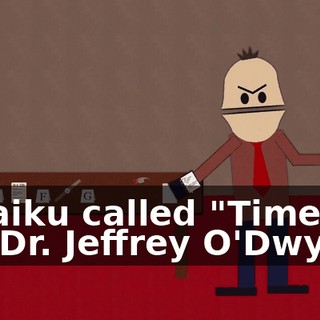A haiku called "Time to Kill Dr. Jeffrey O'Dwyer".
