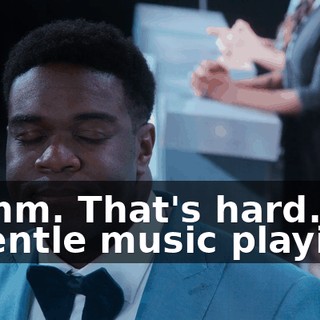 -Mmm. That's hard. -[gentle music playing]