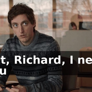 But, Richard, I need you
