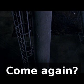 Come again?