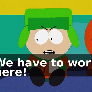 We have to work here!