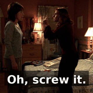 Oh, screw it.