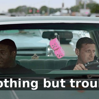- Nothing but trouble.