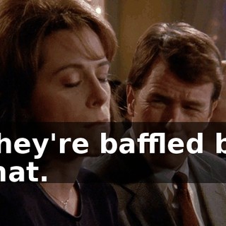 They're baffled by that.
