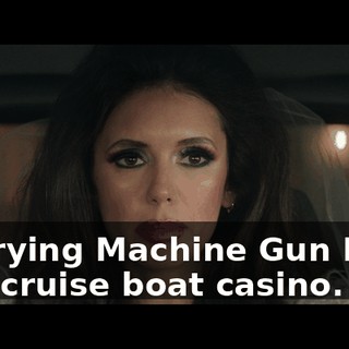 marrying Machine Gun Kelly at a cruise boat casino.