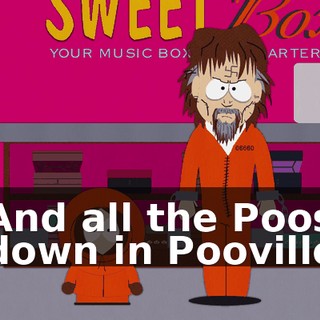 And all the Poos down in Pooville