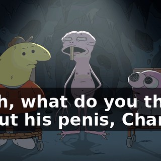 Yeah, what do you think about his penis, Charlie?