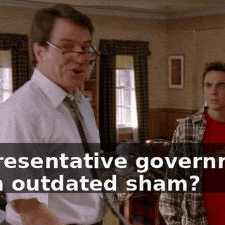 Representative government is an outdated sham?