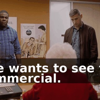 She wants to see the commercial.