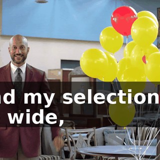 and my selection is so wide,