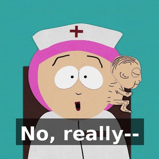 No, really--