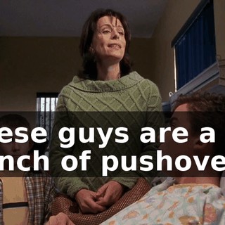 These guys are a bunch of pushovers.