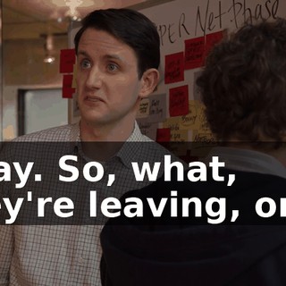 Okay. So, what, they're leaving, or...?