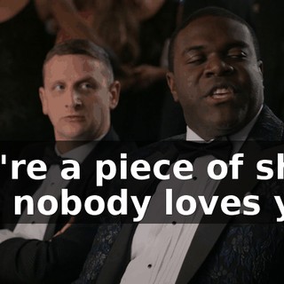 you're a piece of shit, and nobody loves you.