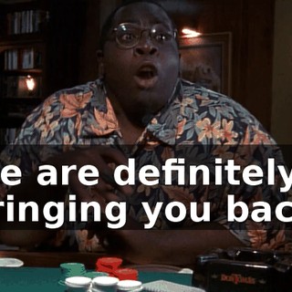 We are definitely bringing you back.
