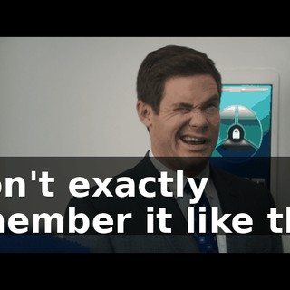 I don't exactly remember it like that.