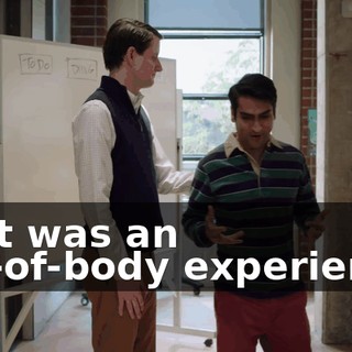 That was an out-of-body experience.