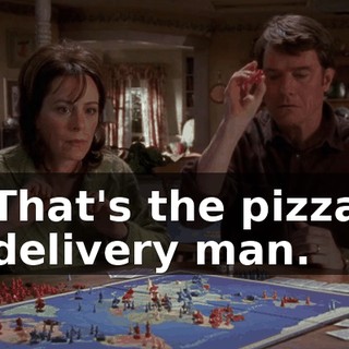 That's the pizza delivery man.