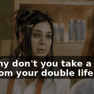 So why don't you take a night off from your double life.