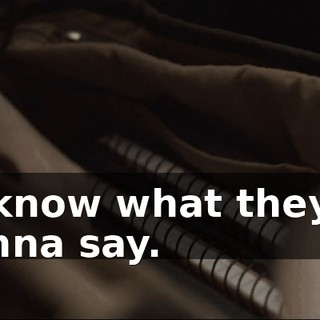 - I know what they're gonna say.