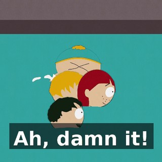 Ah, damn it!