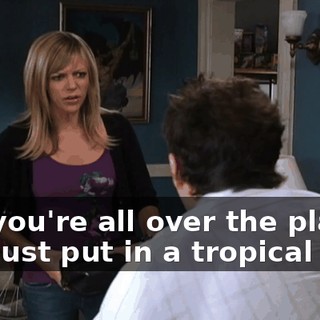 But you're all over the place. You just put in a tropical shirt