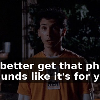 You better get that phone. It sounds like it's for you.