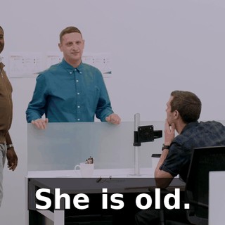 She is old.