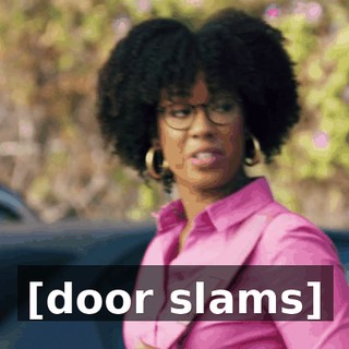 [door slams]
