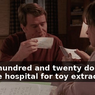 Five hundred and twenty dollars to the hospital for toy extraction?