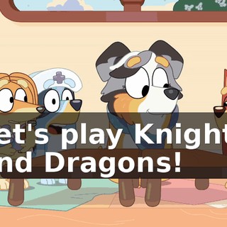 Let's play Knights and Dragons!