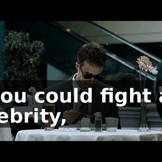 If you could fight any celebrity,