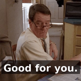 Good for you.