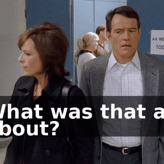 What was that all about?