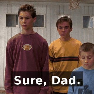 Sure, Dad.