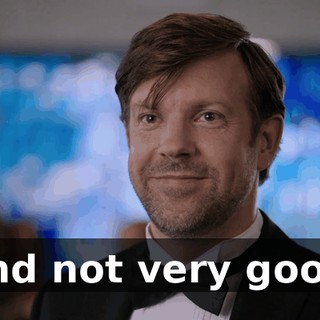 And not very good.