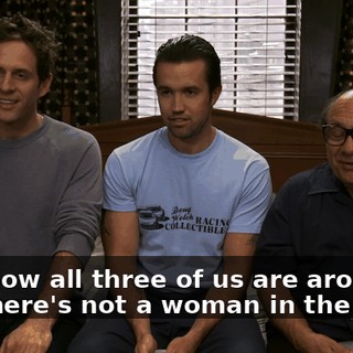 See, now all three of us are aroused, and there's not a woman in the room.