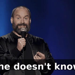 "She doesn't know."